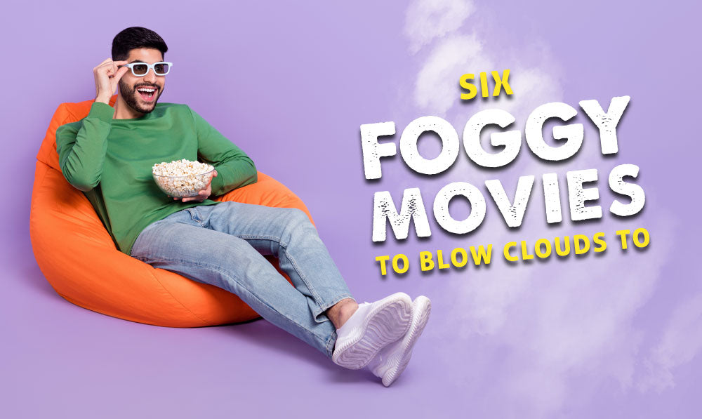 6 Foggy Movies to Blow Clouds To