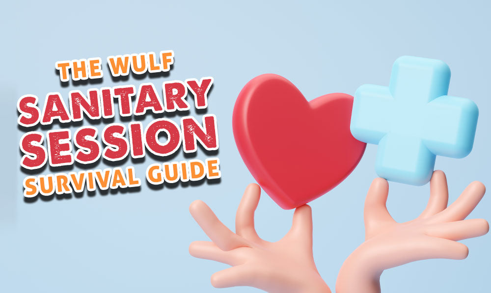 The Wulf Sanitary Session Survival Guide